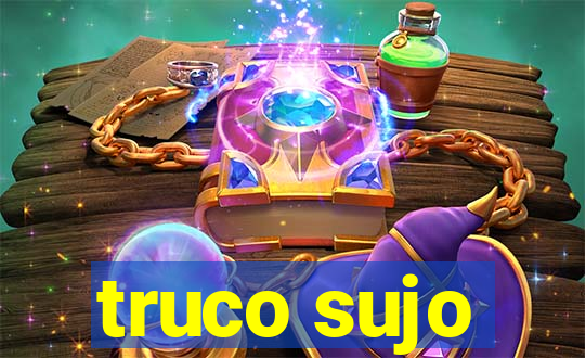 truco sujo